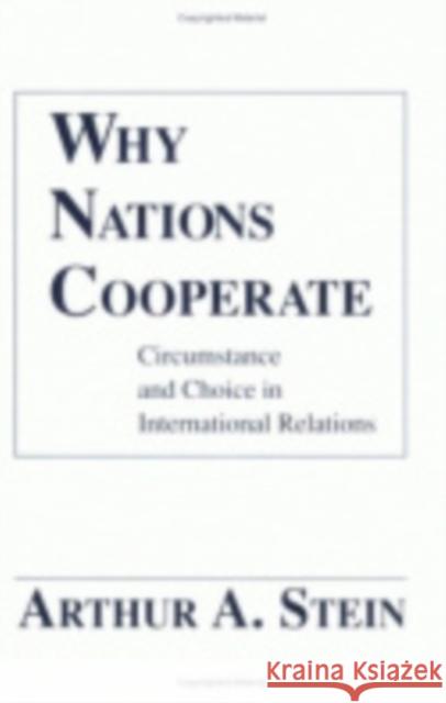 Why Nations Cooperate Arthur A. Stein 9780801424175 Cornell University Press - książka