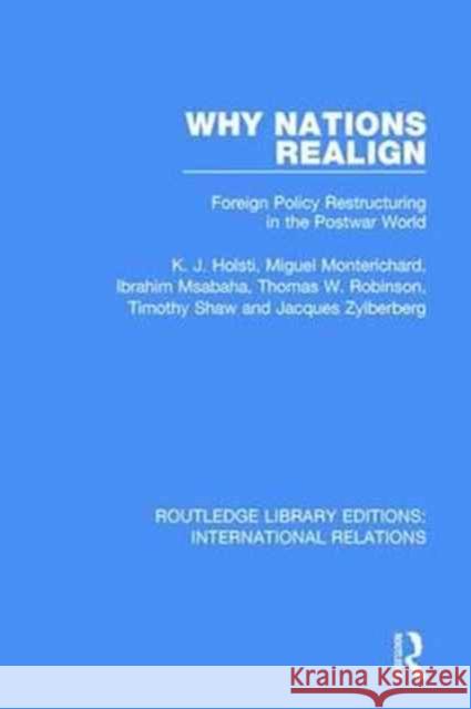 Why Nations Realign: Foreign Policy Restructuring in the Postwar World Kal Holsti 9781138940086 Routledge - książka