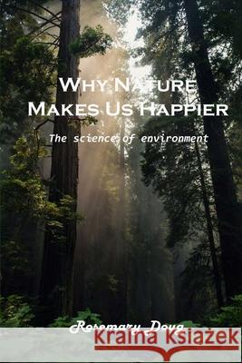 Why Nature Makes Us Happier: Amazing background Rosemary Doug 9781803101699 Rosemary Doug - książka