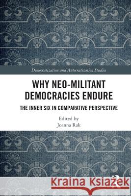 Why Neo-Militant Democracies Endure: The Inner Six in Comparative Perspective Joanna Rak 9781032690780 Routledge - książka