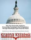 Why Net Neutrality Matters: Protecting Consumers and Competition Through Meaningful Open Internet Rules Committee on the Judiciary United States 9781547105939 Createspace Independent Publishing Platform