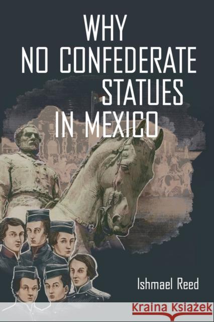 Why No Confederate Statues in Mexico Ishmael Reed 9781771861854 Baraka Books - książka