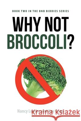 Why Not Broccoli? Kay Coop, Nancy Lueder 9781637106075 Fulton Books - książka