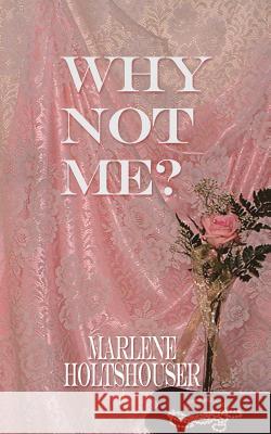 Why Not Me? Holtshouser, Marlene 9781410721501 Authorhouse - książka