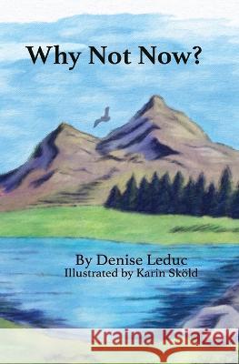 Why Not Now Denise Leduc Karin Skoeld  9781778286933 Lilac Arch Press - książka