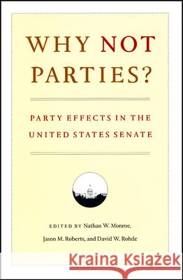 Why Not Parties?: Party Effects in the United States Senate Monroe, Nathan W. 9780226534893 University of Chicago Press - książka