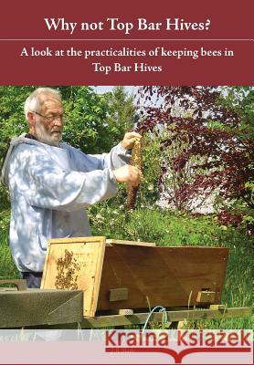 Why Not Top Bar Hives? J. R. Slade 9781908904423 Northern Bee Books - książka