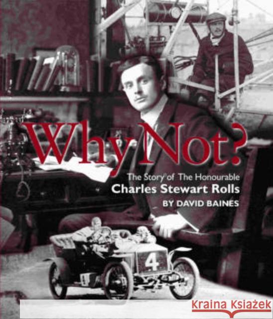 Why Not?, Volume 1: The Story of the Honourable Charles Stuart Rolls Baines, David 9781854432247 Dalton Watson Fine Books - książka