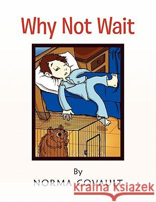 Why Not Wait Norma Covault 9781453568149 Xlibris Corporation - książka