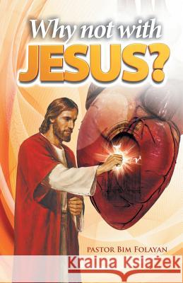 Why Not with Jesus? Pastor Bim Folayan 9781973600442 WestBow Press - książka