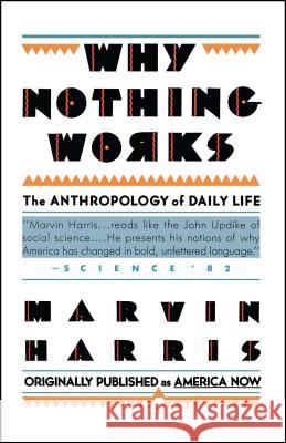 Why Nothing Works: The Anthropology of Daily Life Marvin Harris 9780671635770 Simon & Schuster - książka