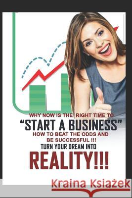 Why Now is the Right Time to Start a Business!: How to Beat the Odds and Be Successful! Turn Your Dreams into Reality! Russell Debord 9781097322152 Independently Published - książka