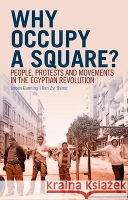 Why Occupy a Square?: People, Protests and Movements in the Egyptian Revolution Jeroen Gunning Ilan Zv 9780199394982 Oxford University Press, USA - książka