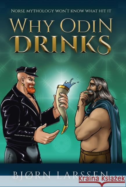 Why Odin Drinks: Humorous Norse Mythology Retelling Bj Larssen 9789083230412 Josephtailor - książka