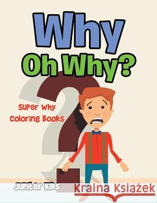 Why Oh Why?: Super Why Coloring Books Jupiter Kids 9781683053736 Jupiter Kids - książka
