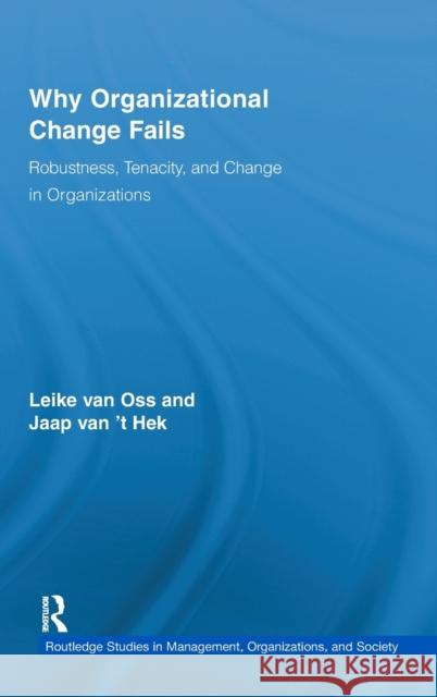 Why Organizational Change Fails: Robustness, Tenacity, and Change in Organizations Van Oss, Leike 9780415886192 Routledge - książka