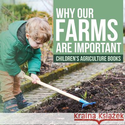 Why Our Farms Are Important - Children's Agriculture Books Baby Professor   9781541904958 Baby Professor - książka