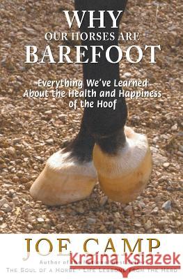 Why Our Horses Are Barefoot: Everything We've Learned About the Health and Happiness of the Hoof Camp, Kathleen 9781930681415 14 Hands Press - książka