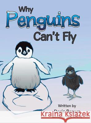 Why Penguins Can't Fly Doris Brown 9781496972798 Authorhouse - książka