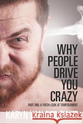 Why People Drive You Crazy: Part One: A Fresh Look at Temperament Karyn Va 9781475210309 Createspace - książka