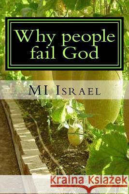 Why people fail God: 34 Reasons why people fail God Israel, Mi 9781496127013 Createspace - książka