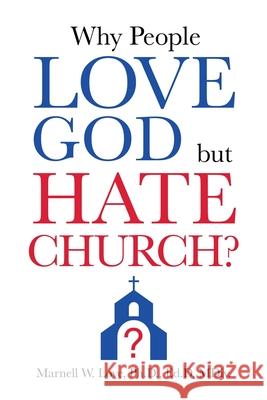 Why People Love God But Hate Church? Marnell W Love Ed D MDIV, PH D 9781631296581 Xulon Press - książka