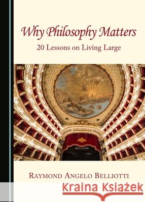 Why Philosophy Matters Raymond Angelo Belliotti 9781443891288 Cambridge Scholars Publishing - książka