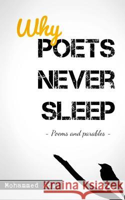 Why POETS NEVER SLEEP: Poems and parables Adil, Mohammed 9781983997778 Createspace Independent Publishing Platform - książka