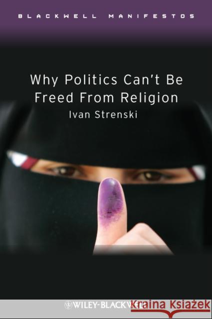 Why Politics Can't Be Freed from Religion Strenski, Ivan 9781405176484  - książka