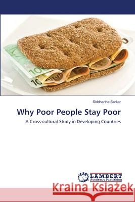 Why Poor People Stay Poor Siddhartha Sarkar 9783838381619 LAP Lambert Academic Publishing - książka