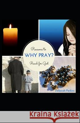 Why Pray?: Reasons to Reach for God Deborah S. Perkins 9781982927417 Independently Published - książka