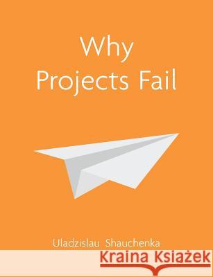 Why Projects Fail Uladzislau Shauchenka 9780987724205 Uladzislau Shauchenka - książka