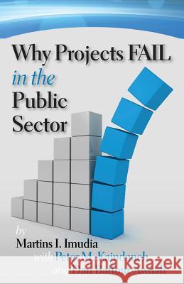 Why Projects Fail in the Public Sector Martins I. Imudia Peter M. Kaindaneh Dan Baffour-Awuah 9781481849425 Createspace - książka
