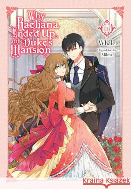 Why Raeliana Ended Up at the Duke's Mansion, Vol. 1 Whale                                    Milcha 9781975341084 Yen Press - książka