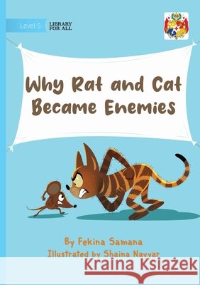 Why Rat and Cat Became Enemies Fekina Samana Shaina Nayyar 9781923594647 Library for All - książka