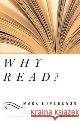 Why Read? Mark Edmundson 9781582346083 Bloomsbury Publishing PLC - książka