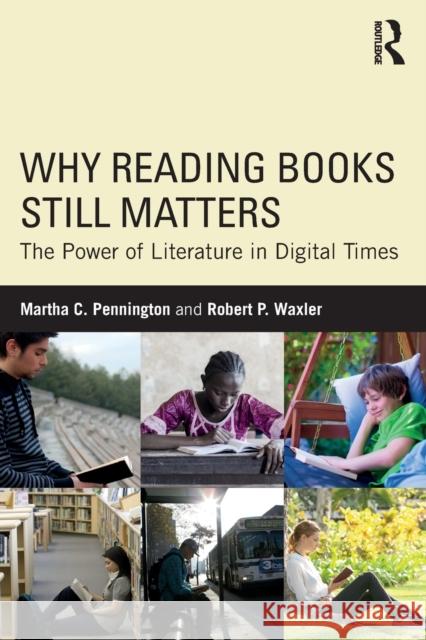 Why Reading Books Still Matters: The Power of Literature in Digital Times Martha C. Pennington Robert Waxler 9781138629752 Routledge - książka