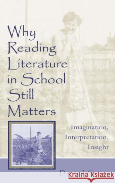 Why Reading Literature in School Still Matters: Imagination, Interpretation, Insight Sumara, Dennis J. 9780805842289 Lawrence Erlbaum Associates - książka