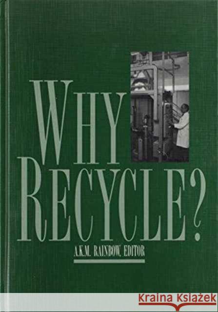 Why Recycle?: Proceedings of the Recycling Council Annual Seminar, Birmingham, Uk, 17 February 1994 Rainbow, A. K. M. 9789054103677 Taylor & Francis - książka