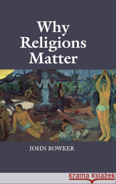Why Religions Matter John Bowker 9781107085114 Cambridge University Press - książka
