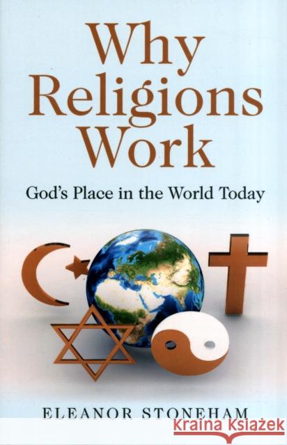 Why Religions Work – God`s Place in the World Today Eleanor Stoneham 9781780994963 John Hunt Publishing - książka