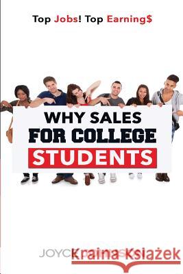 Why Sales For College Students: Top Jobs! Top Earning$ Johnson, Joyce 9781979817042 Createspace Independent Publishing Platform - książka