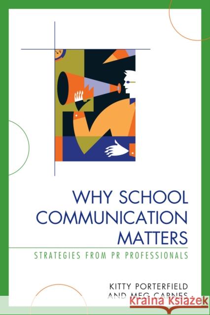 Why School Communication Matters: Strategies From PR Professionals Porterfield, Kitty 9781578868322 Rowman & Littlefield Education - książka