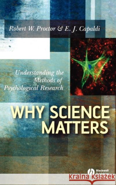 Why Science Matters: Understanding the Methods of Psychological Research Proctor, Robert W. 9781405133579 Blackwell Publishing Professional - książka