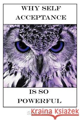 Why Self Acceptance is So Powerful White, Barbra 9781462050536 iUniverse.com - książka