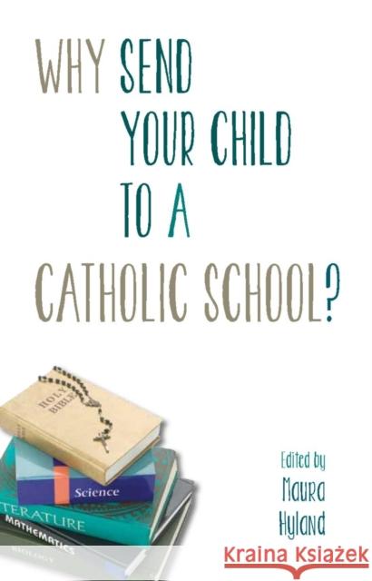 Why Send Your Child to a Catholic School? Maura Hyland 9781847305206 Veritas Books (IE) - książka