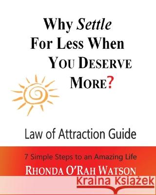 Why Settle For Less When YOU DESERVE MORE?: Law of Attraction Guide / Manifestation Journal Watson, Rhonda O'Rah 9781532301896 Personal Awareness LLC - książka