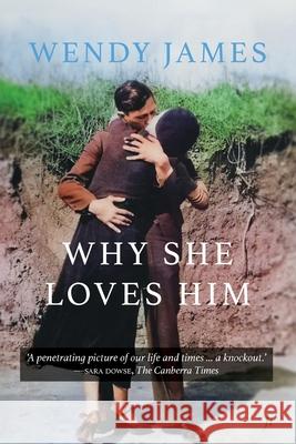 Why She Loves Him: Stories Wendy James 9781922749772 Ligature Pty Limited - książka