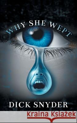 Why She Wept Dick Snyder 9781665545068 Authorhouse - książka