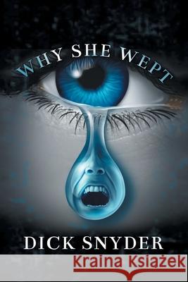Why She Wept Dick Snyder 9781665545082 Authorhouse - książka